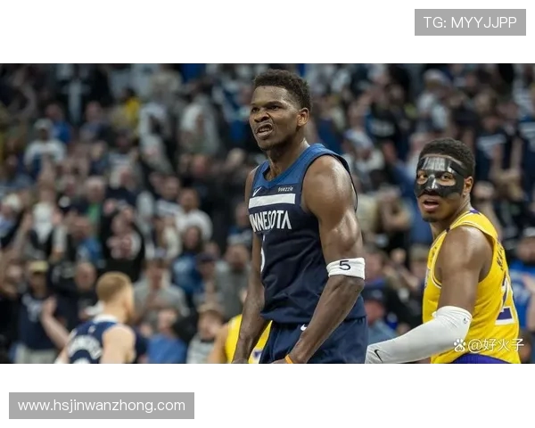 安东尼爱德华兹崛起为森林狼核心领袖引领球队冲击总冠军梦想